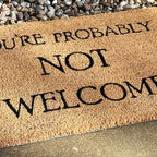 You're Probably Not Welcome Coir Door Mat