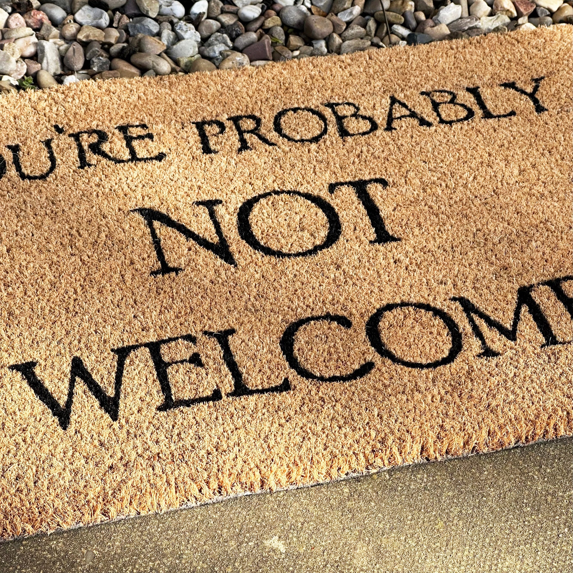 You're Probably Not Welcome Coir Door Mat