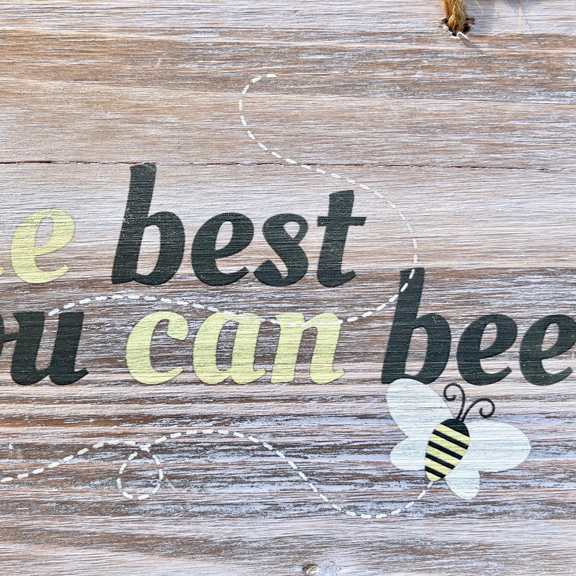 Hanging Wooden Garden Sign - Bee The Best You Can Bee