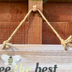 Hanging Wooden Garden Sign - Bee The Best You Can Bee