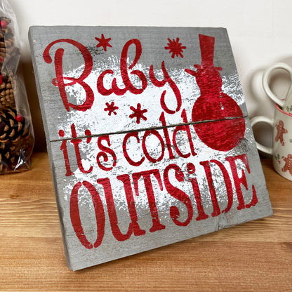 Baby Its Cold Outside Christmas Plaque