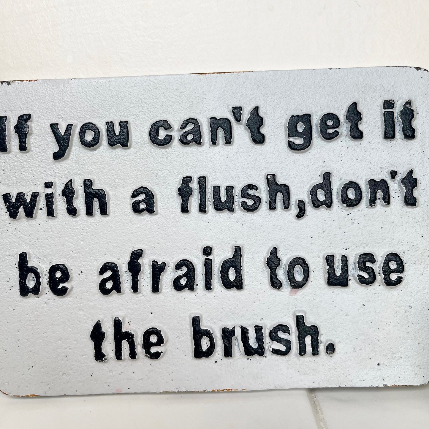 Cast Iron Use The Brush Bathroom Sign